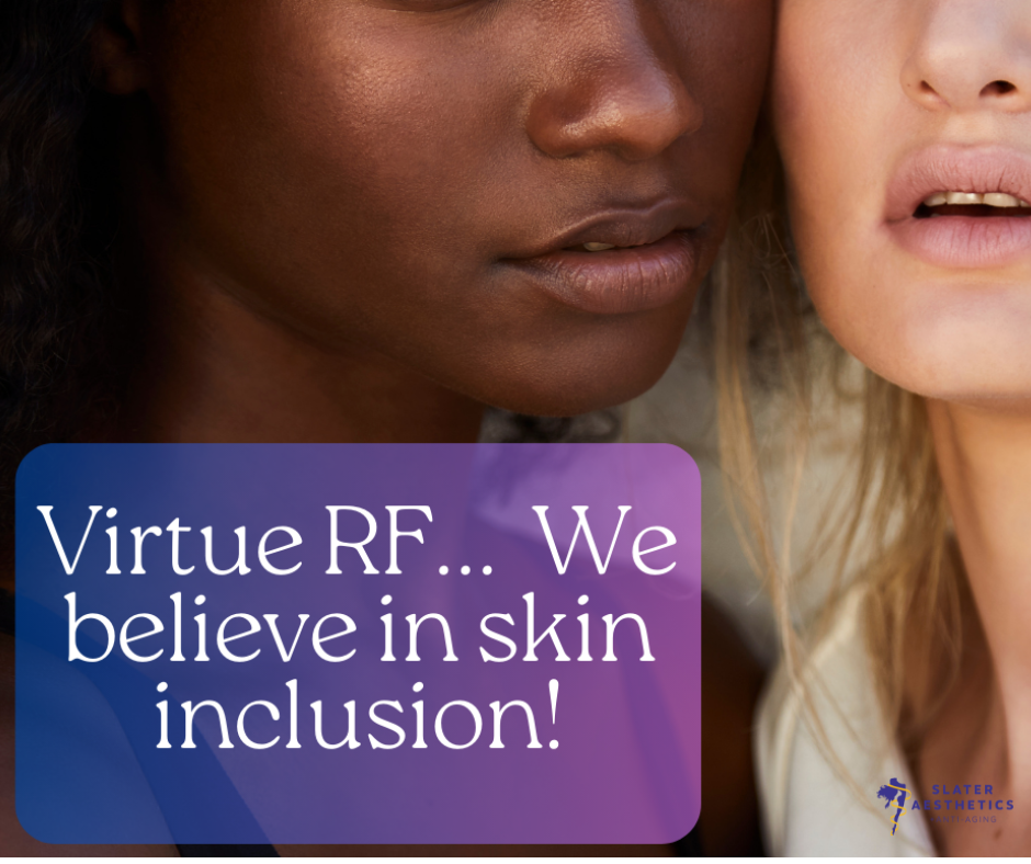 Virtue RF We believe in Skin Inclusion